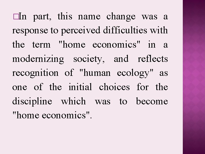 �In part, this name change was a response to perceived difficulties with the term