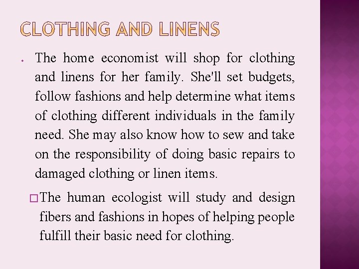  The home economist will shop for clothing and linens for her family. She'll