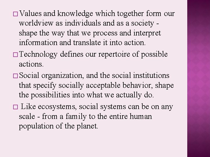 � Values and knowledge which together form our worldview as individuals and as a