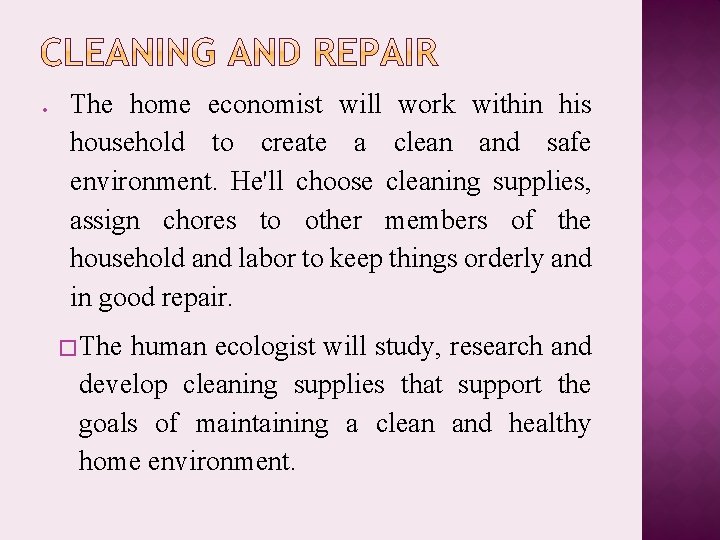  The home economist will work within his household to create a clean and