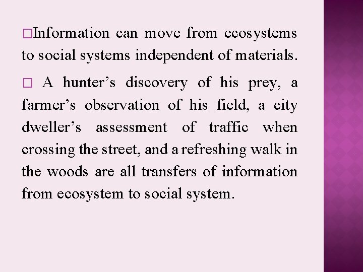 �Information can move from ecosystems to social systems independent of materials. A hunter’s discovery