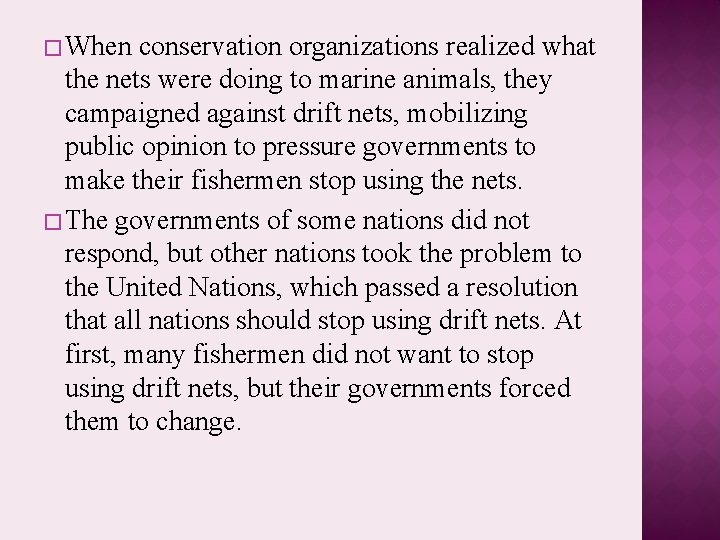 � When conservation organizations realized what the nets were doing to marine animals, they