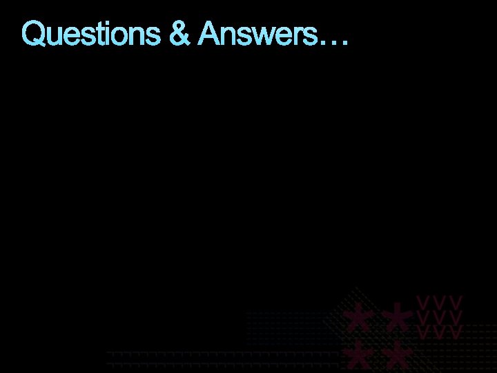 Questions & Answers… 