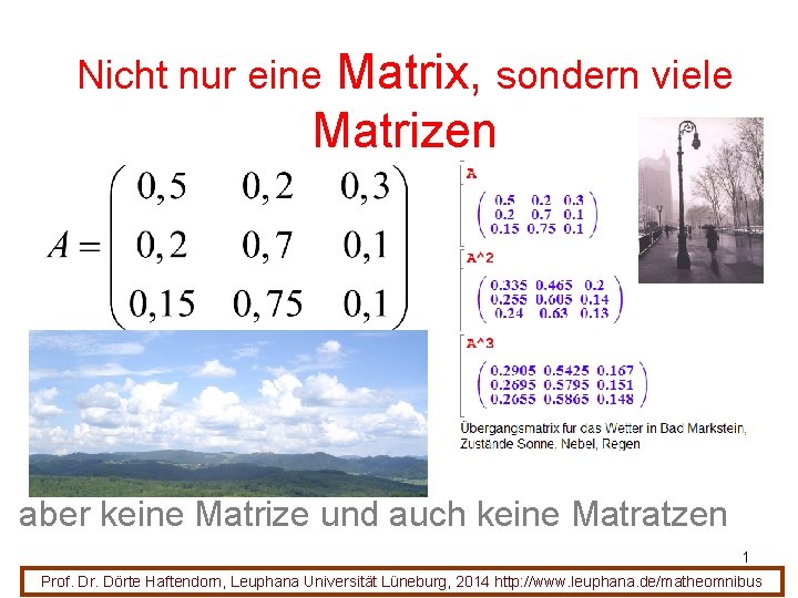 Matrix, sondern viele Matrizen Nicht nur eine aber keine Matrize und auch keine Matratzen