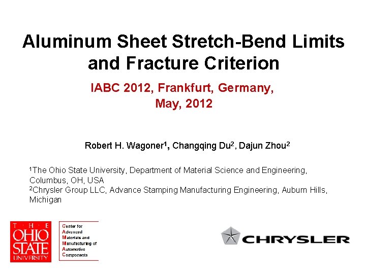 Aluminum Sheet Stretch-Bend Limits and Fracture Criterion IABC 2012, Frankfurt, Germany, May, 2012 Robert