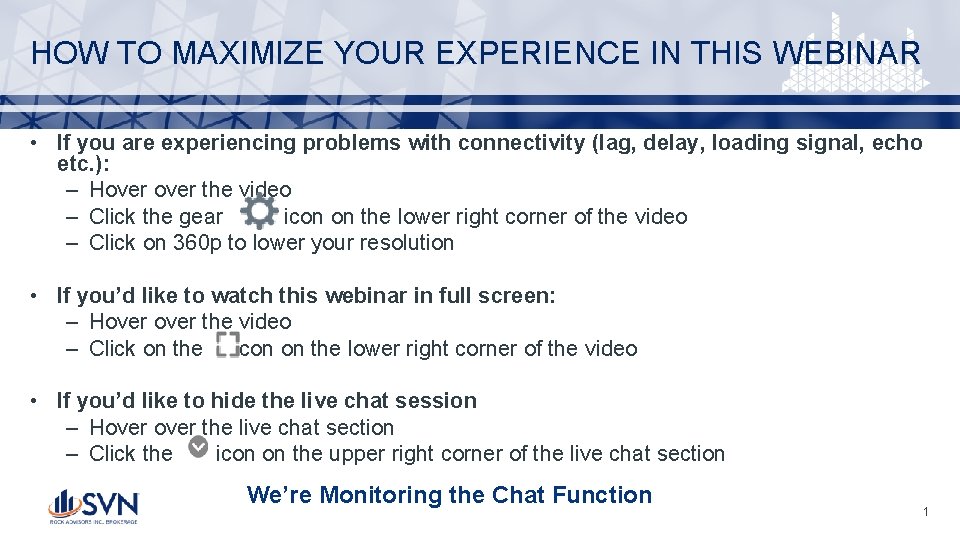 HOW TO MAXIMIZE YOUR EXPERIENCE IN THIS WEBINAR • If you are experiencing problems