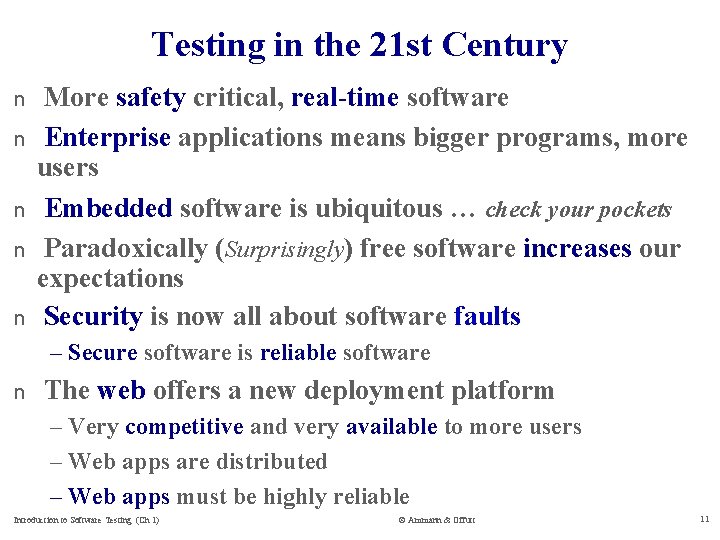 Testing in the 21 st Century n n n More safety critical, real-time software