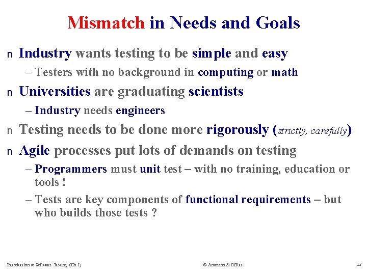 Mismatch in Needs and Goals n Industry wants testing to be simple and easy