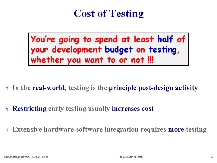 Cost of Testing You’re going to spend at least half of your development budget