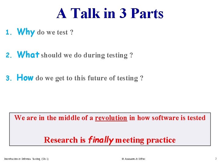 A Talk in 3 Parts 1. Why do we test ? 2. What should