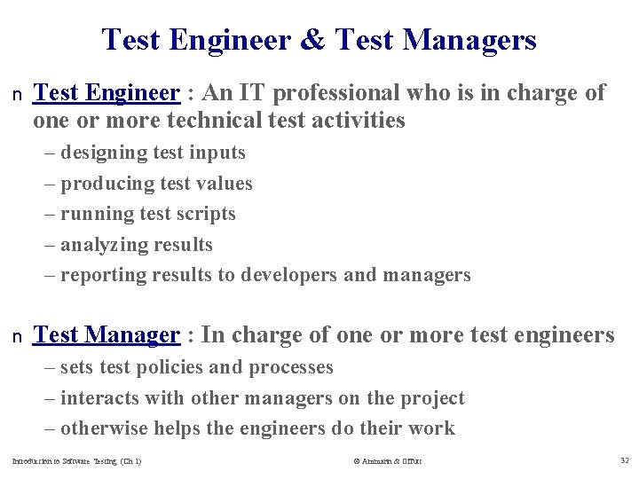 Test Engineer & Test Managers n Test Engineer : An IT professional who is