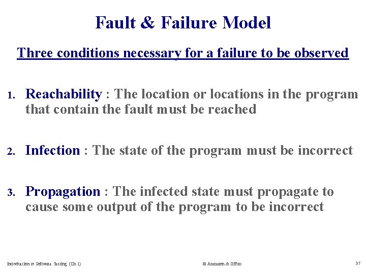 Fault & Failure Model Three conditions necessary for a failure to be observed 1.