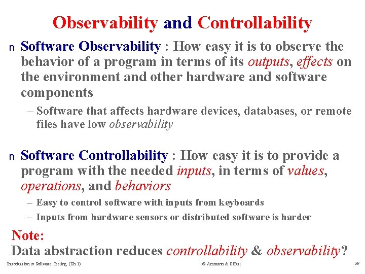 Observability and Controllability n Software Observability : How easy it is to observe the