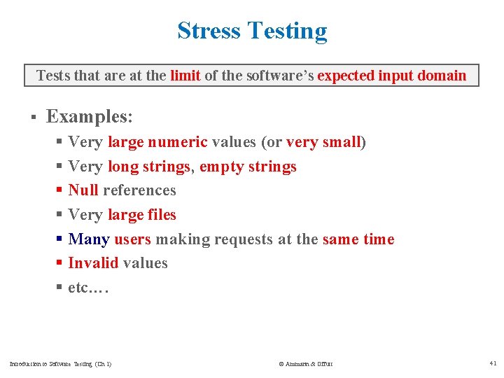 Stress Testing Tests that are at the limit of the software’s expected input domain