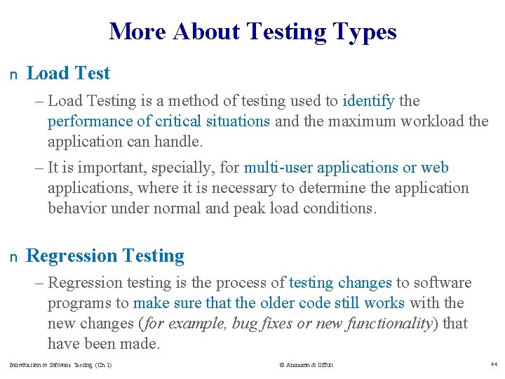 More About Testing Types n Load Test – Load Testing is a method of