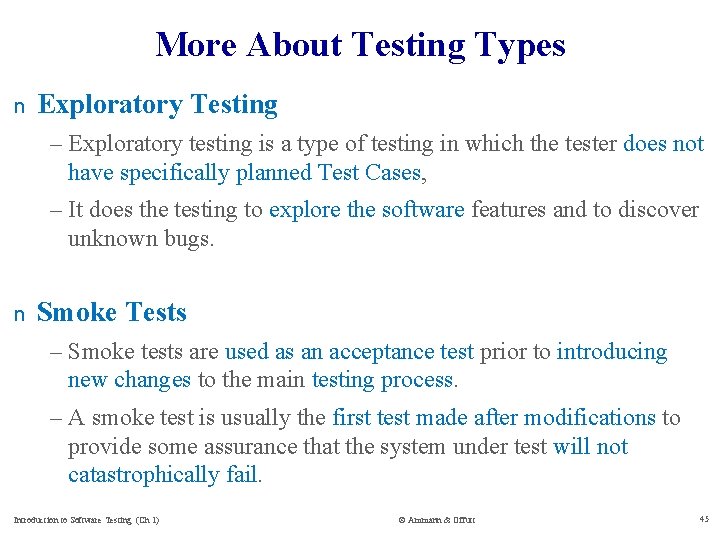 More About Testing Types n Exploratory Testing – Exploratory testing is a type of