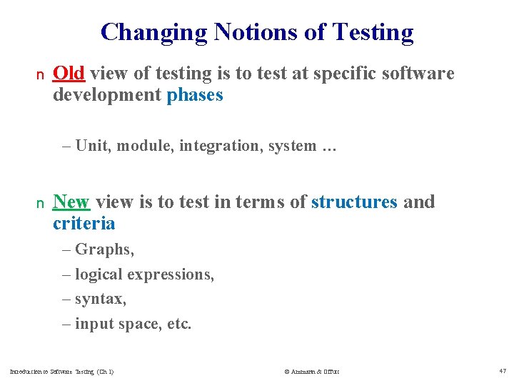 Changing Notions of Testing n Old view of testing is to test at specific