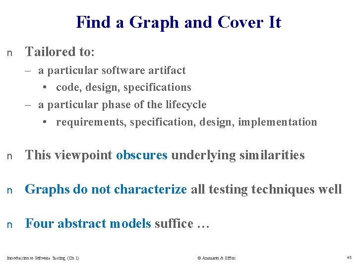 Find a Graph and Cover It n Tailored to: – a particular software artifact