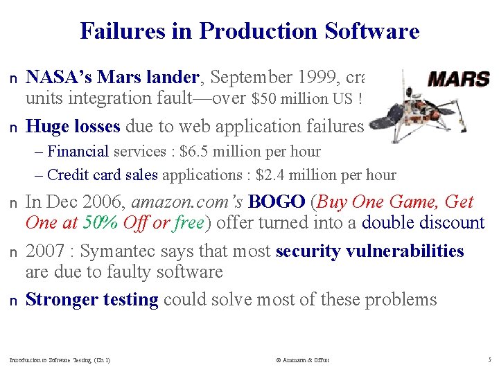 Failures in Production Software n n NASA’s Mars lander, September 1999, crashed due to