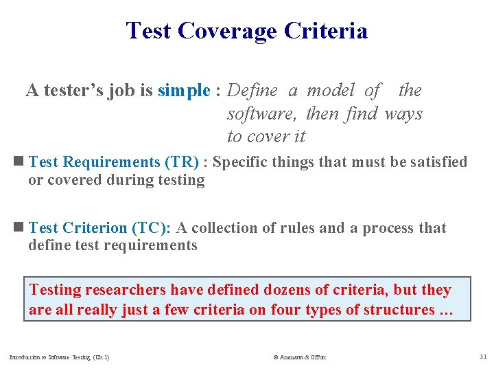 Test Coverage Criteria A tester’s job is simple : Define a model of the