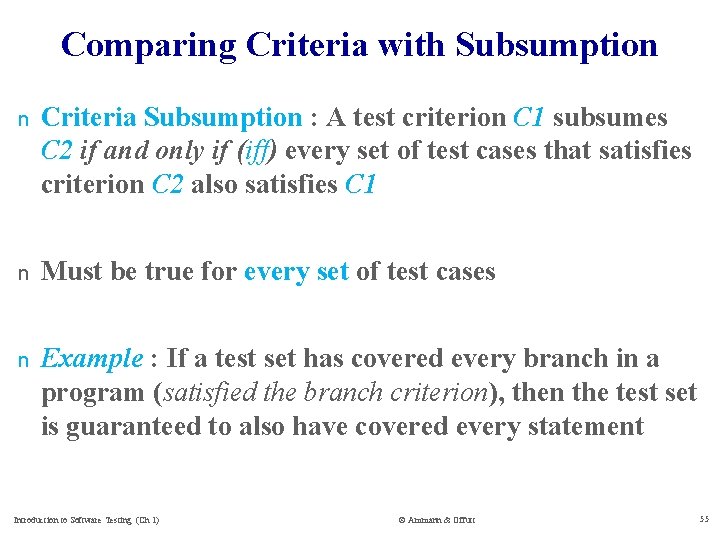 Comparing Criteria with Subsumption n Criteria Subsumption : A test criterion C 1 subsumes