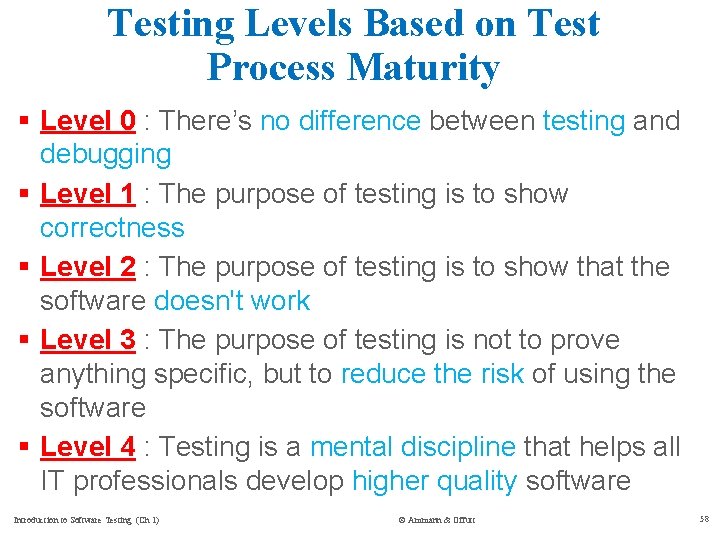 Testing Levels Based on Test Process Maturity § Level 0 : There’s no difference