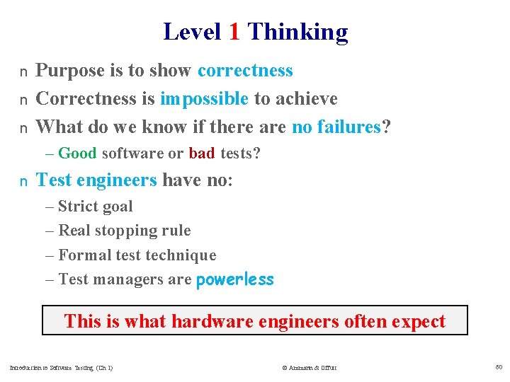 Level 1 Thinking n n n Purpose is to show correctness Correctness is impossible