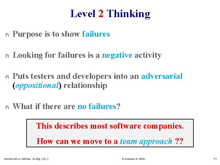 Level 2 Thinking n Purpose is to show failures n Looking for failures is