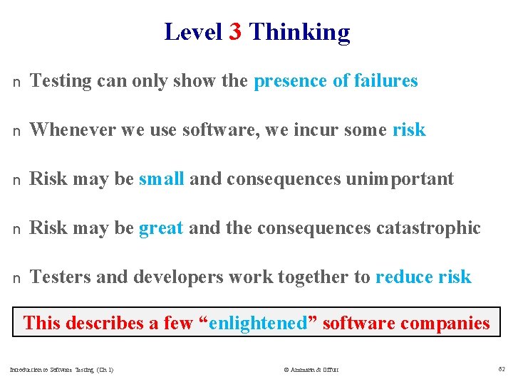 Level 3 Thinking n Testing can only show the presence of failures n Whenever