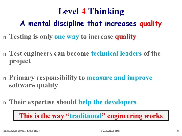 Level 4 Thinking A mental discipline that increases quality n Testing is only one