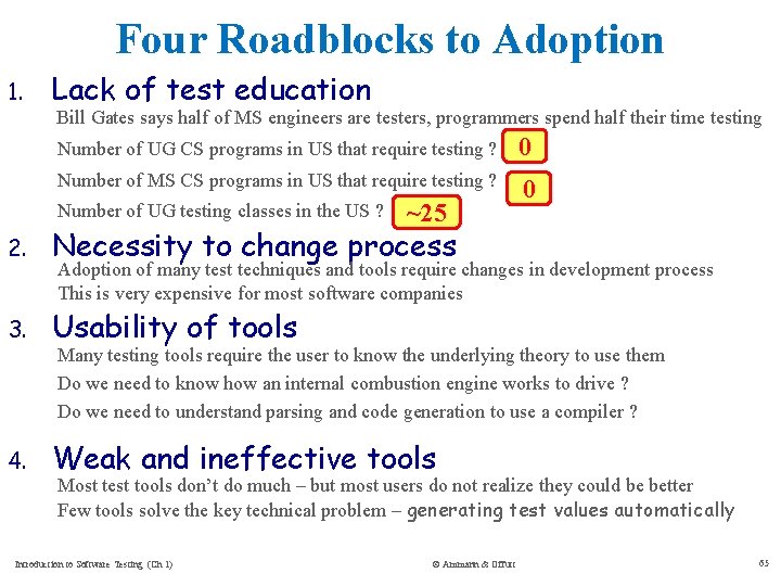 Four Roadblocks to Adoption 1. Lack of test education Bill Gates says half of