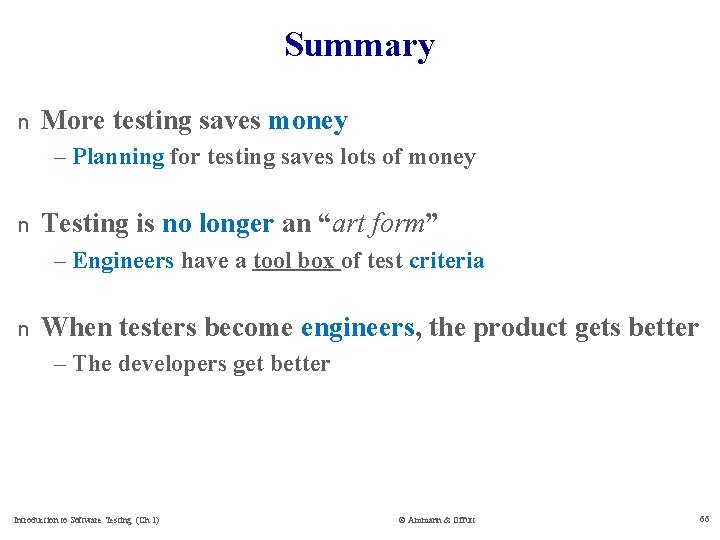 Summary n More testing saves money – Planning for testing saves lots of money
