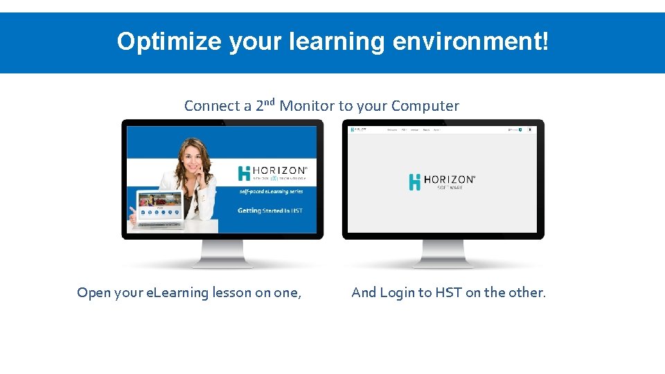 Optimize your. Here learning Click Forenvironment! Text Connect a 2 nd Monitor to your