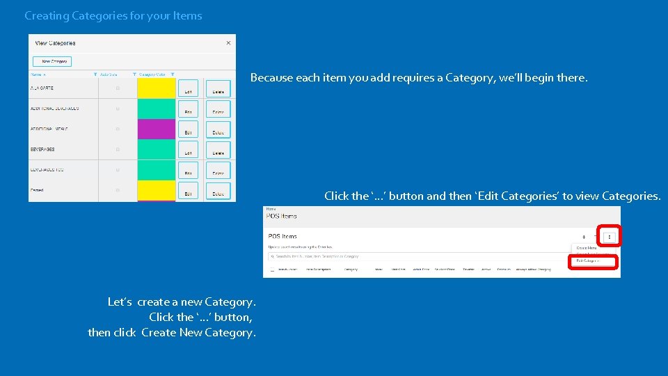 Creating Categories for your Items Because each item you add requires a Category, we’ll