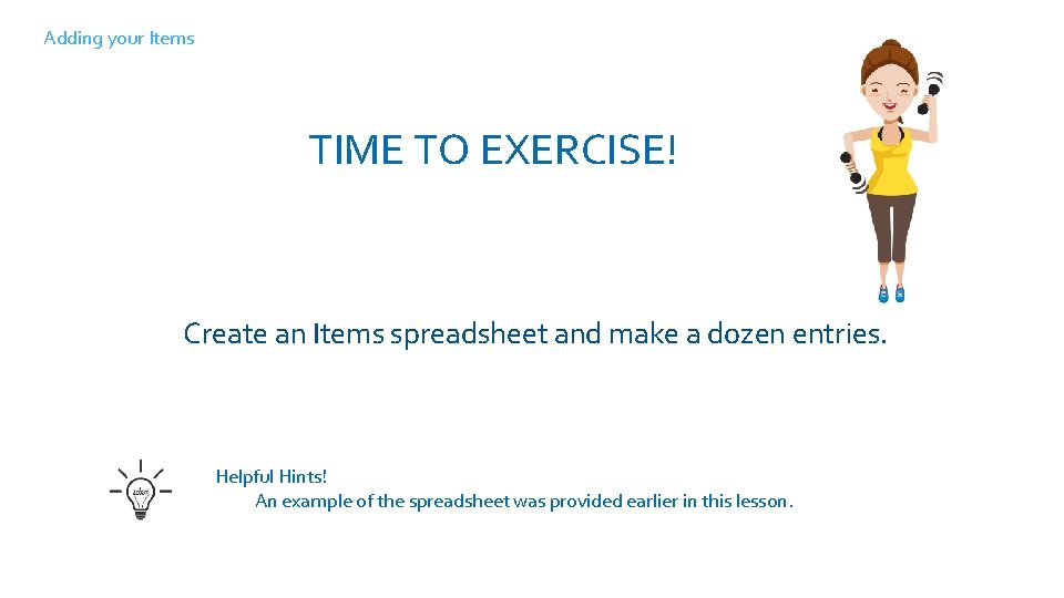 Adding your Items TIME TO EXERCISE! Log Create into Solana, a self-guided tour and