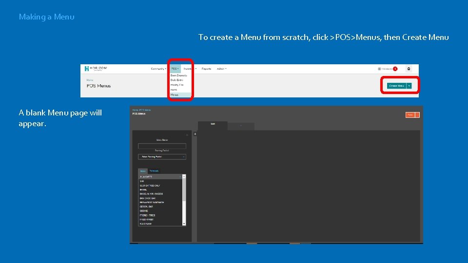 Making a Menu To create a Menu from scratch, click >POS>Menus, then Create Menu