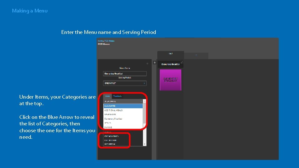Making a Menu Enter the Menu name and Serving Period Under Items, your Categories