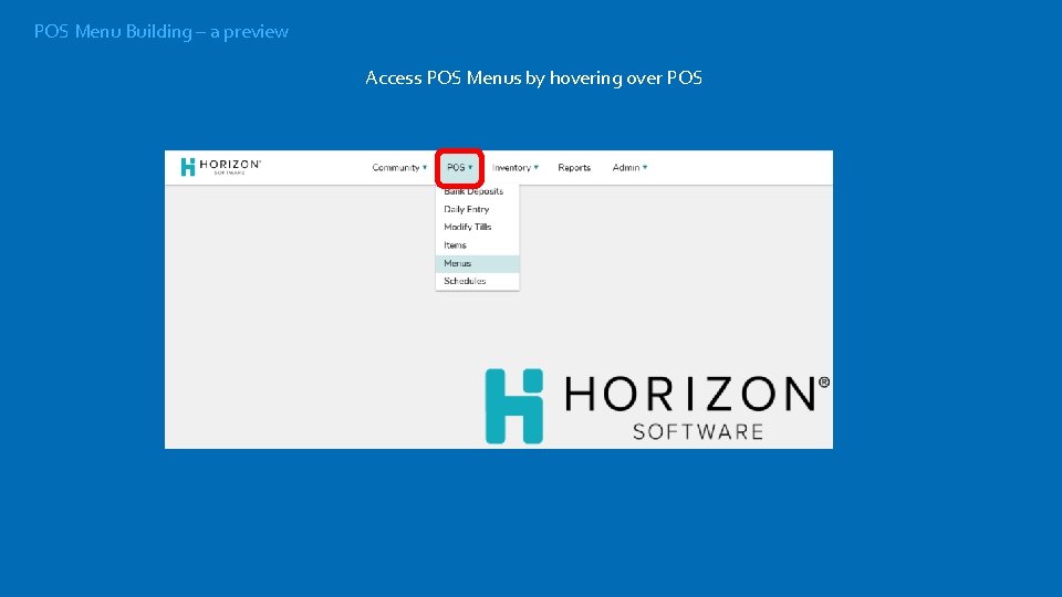 POS Menu Building – a preview Access POS Menus by hovering over POS 
