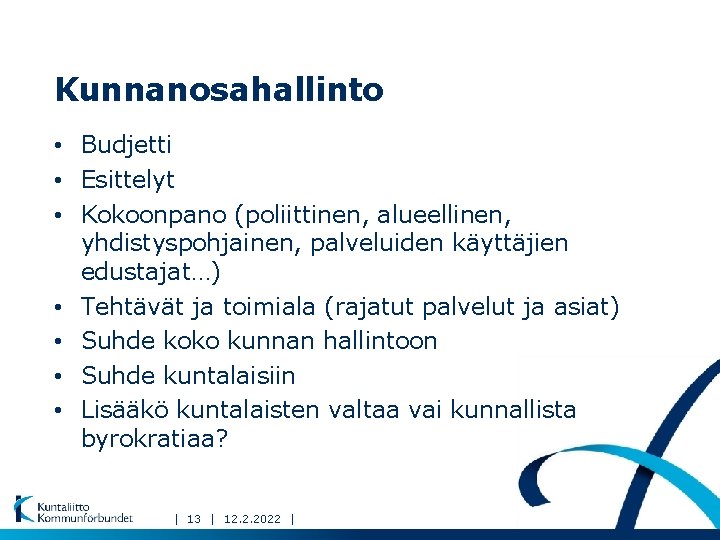 Kunnanosahallinto • Budjetti • Esittelyt • Kokoonpano (poliittinen, alueellinen, yhdistyspohjainen, palveluiden käyttäjien edustajat…) •