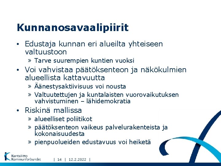 Kunnanosavaalipiirit • Edustaja kunnan eri alueilta yhteiseen valtuustoon » Tarve suurempien kuntien vuoksi •