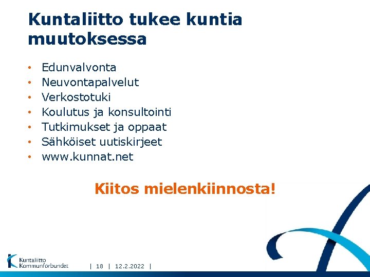 Kuntaliitto tukee kuntia muutoksessa • • Edunvalvonta Neuvontapalvelut Verkostotuki Koulutus ja konsultointi Tutkimukset ja