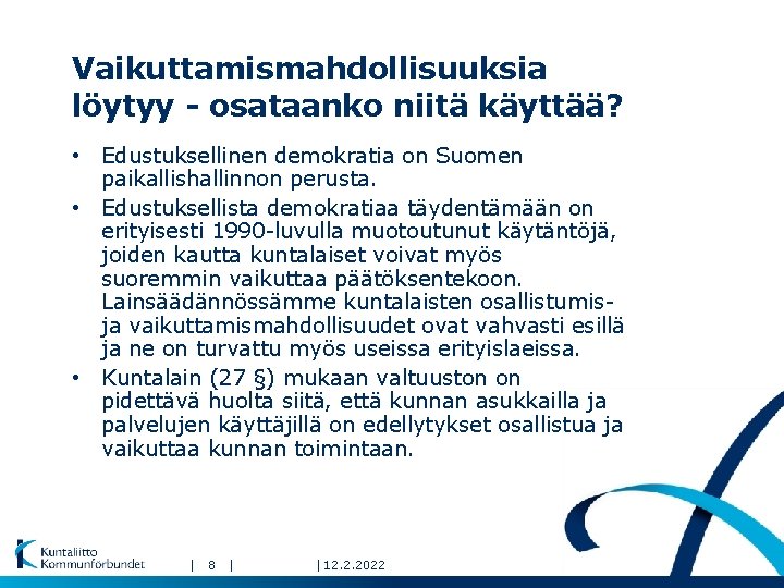 Vaikuttamismahdollisuuksia löytyy - osataanko niitä käyttää? • Edustuksellinen demokratia on Suomen paikallishallinnon perusta. •