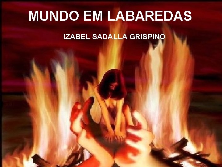 MUNDO EM LABAREDAS IZABEL SADALLA GRISPINO 