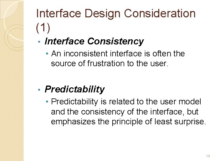 Interface Design Consideration (1) • Interface Consistency • An inconsistent interface is often the