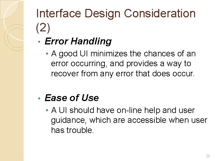 Interface Design Consideration (2) • Error Handling • A good UI minimizes the chances