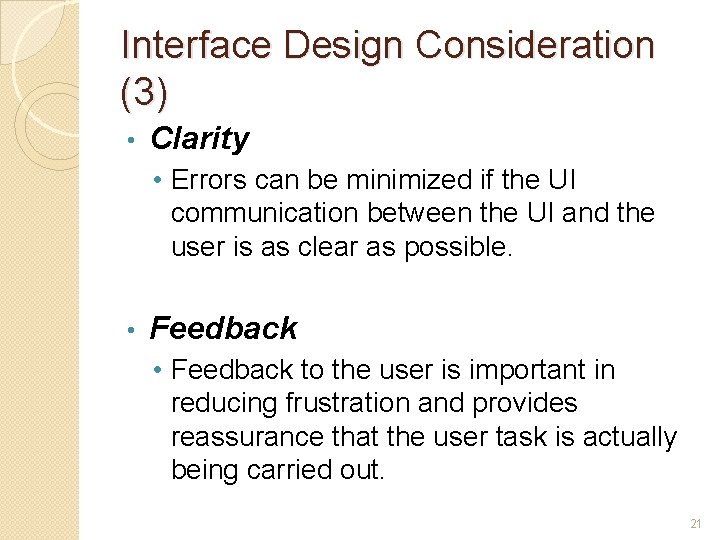 Interface Design Consideration (3) • Clarity • Errors can be minimized if the UI