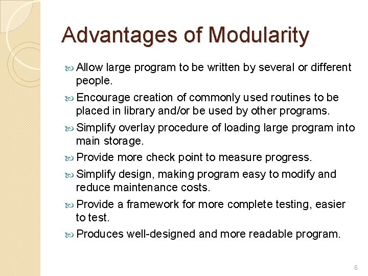 Advantages of Modularity Allow large program to be written by several or different people.