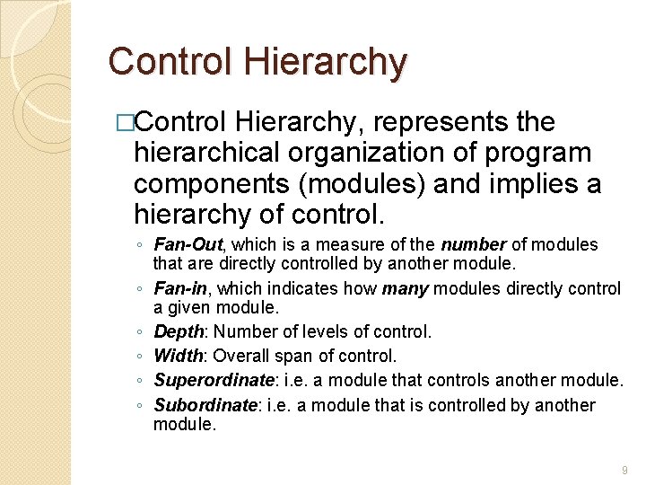 Control Hierarchy �Control Hierarchy, represents the hierarchical organization of program components (modules) and implies