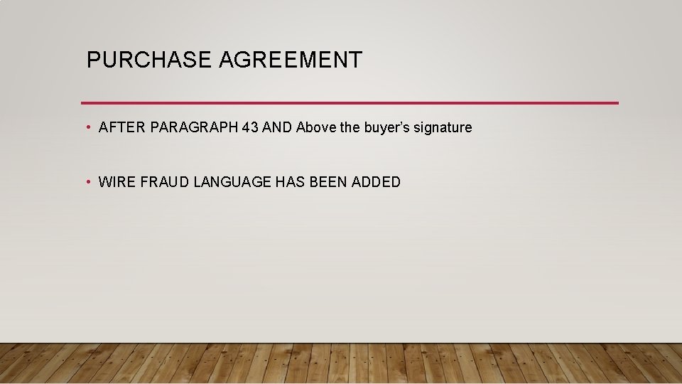 PURCHASE AGREEMENT • AFTER PARAGRAPH 43 AND Above the buyer’s signature • WIRE FRAUD