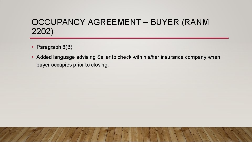 OCCUPANCY AGREEMENT – BUYER (RANM 2202) • Paragraph 6(B) • Added language advising Seller